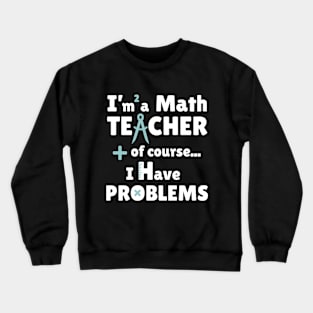 I am a Math TEACHER Crewneck Sweatshirt